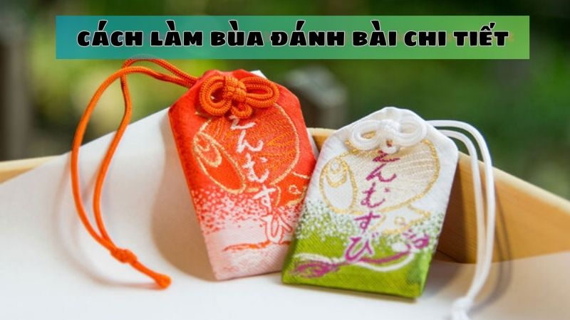 Hướng Dẫn Cách Làm Bùa Đánh Bài Theo Kinh Nghiệm Dân Gian