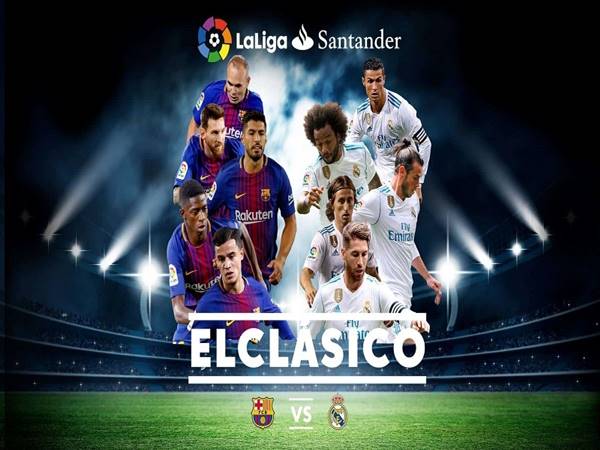 El Clasico là gì? Tên gọi này bắt nguồn từ đâu?